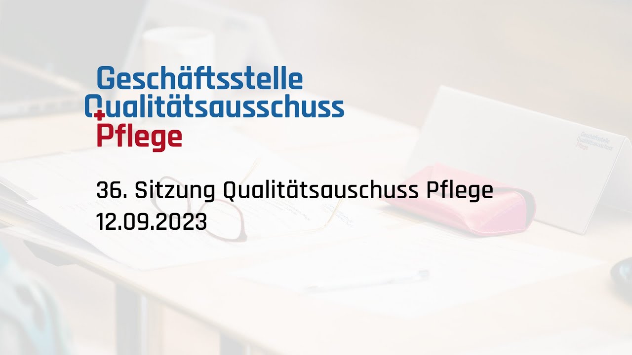 36. Sitzung Qualitätsausschuss Pflege, 12.09.2023