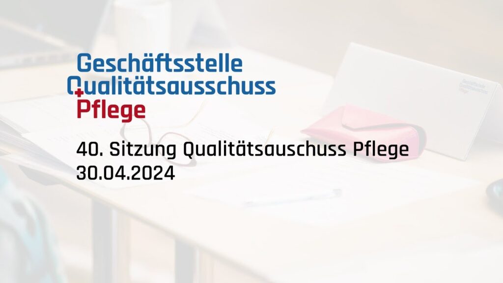 40. Sitzung Qualitätsausschuss Pflege, 30.04.2024