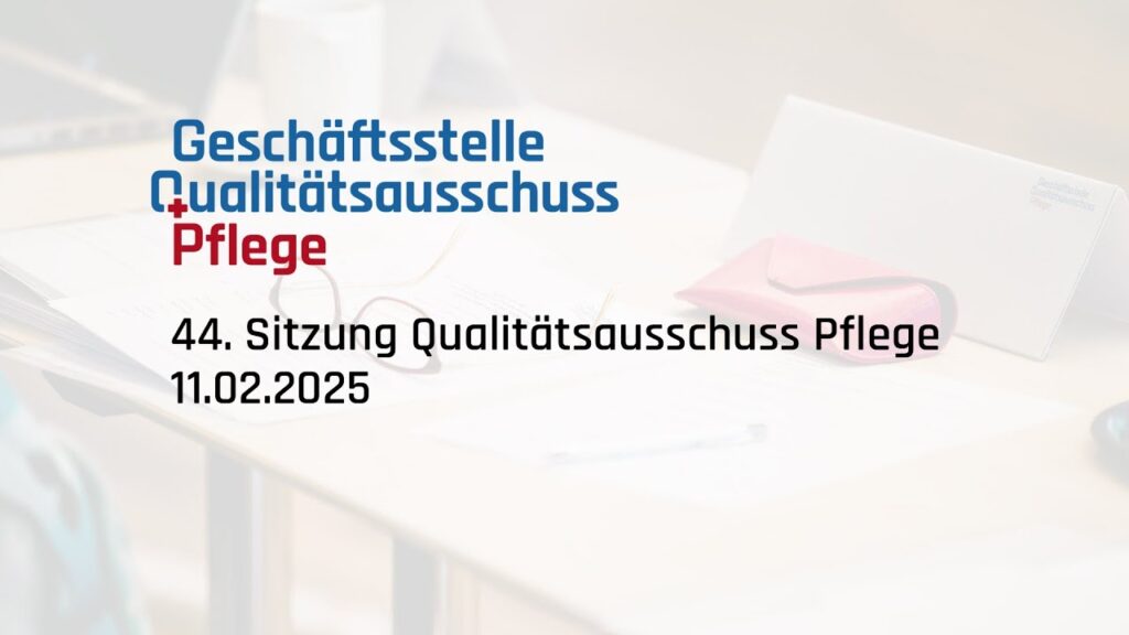 44. Sitzung Qualitätsausschuss Pflege, 11.02.2025